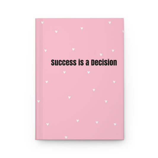 " success is a decision ” Hardcover Journal Matte