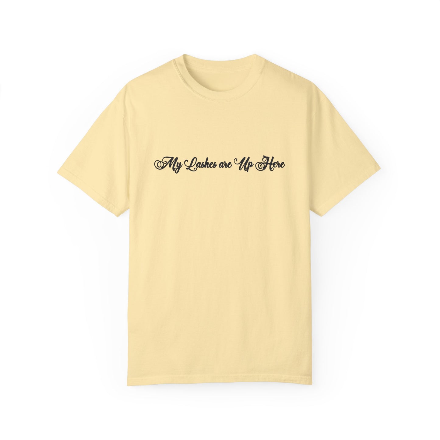 “My Lashes are Up Here” Comfort T-shirt