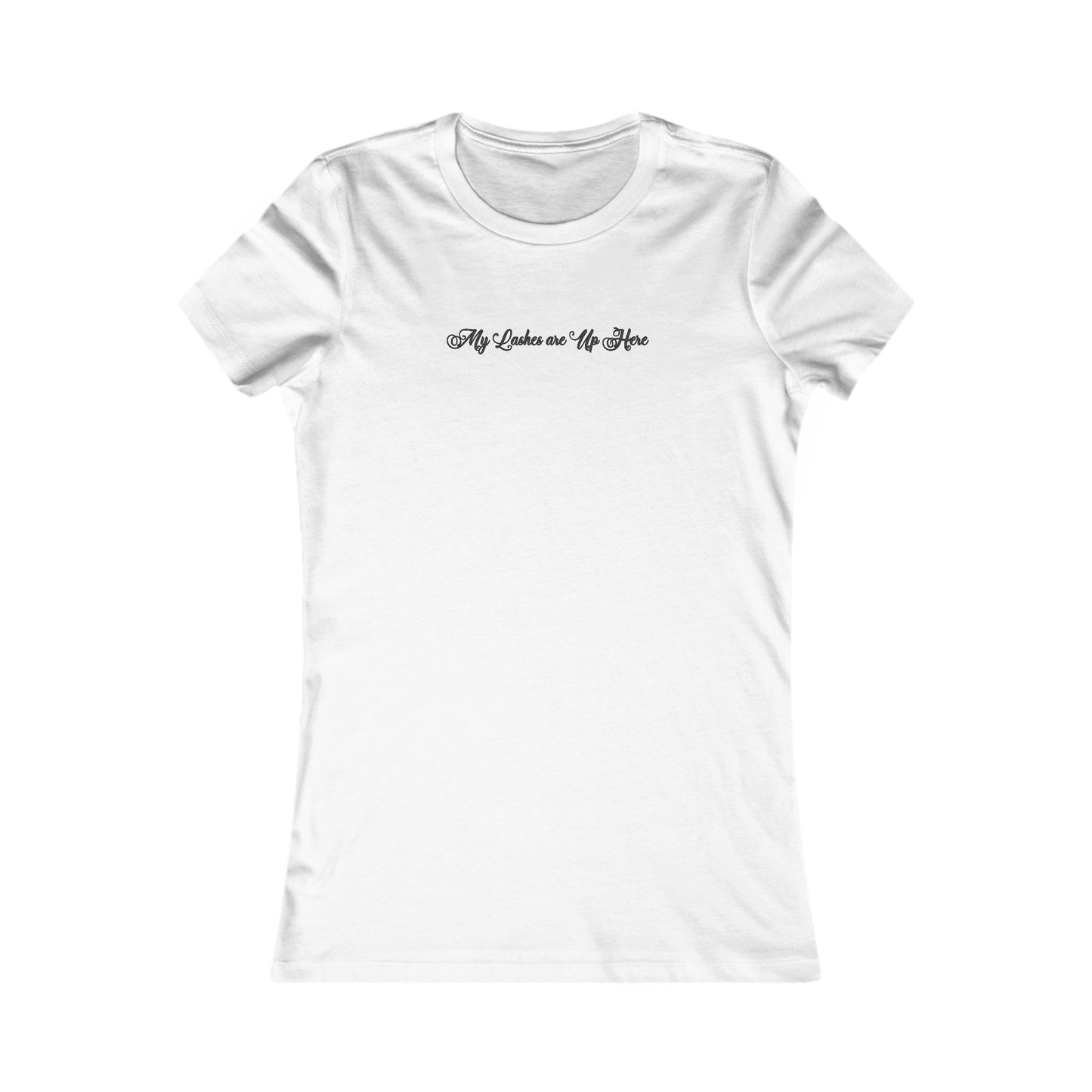 “My Lashes are Up Here” Feminine Tee