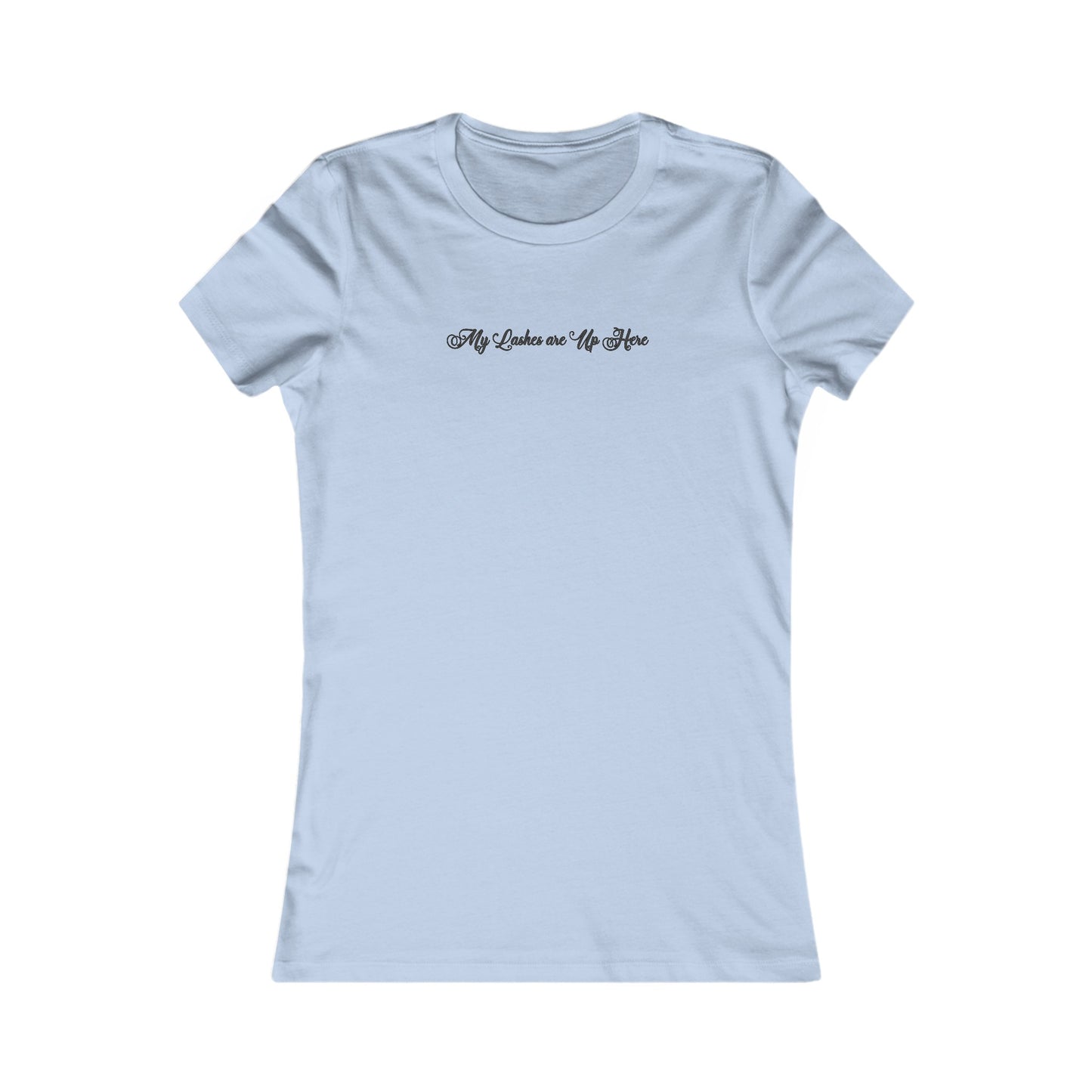 “My Lashes are Up Here” Feminine Tee