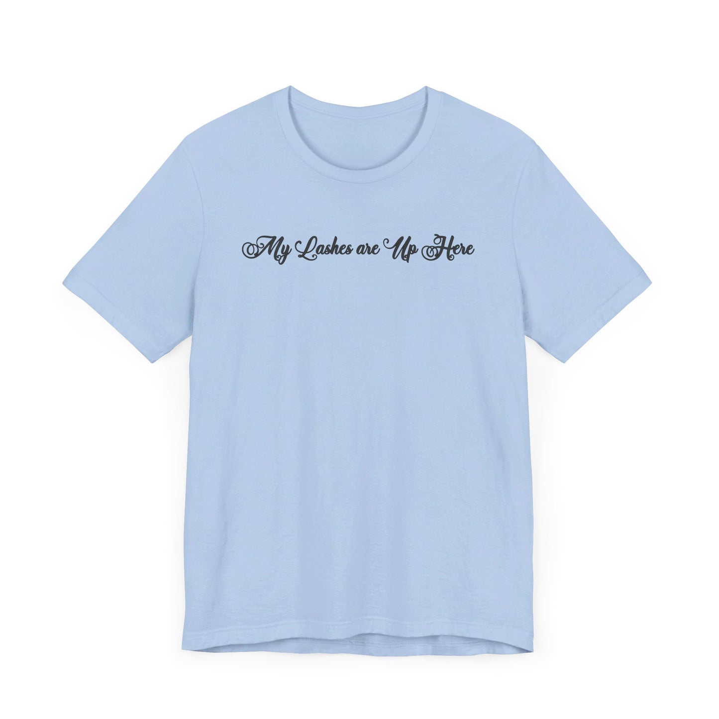 “My Lashes are Up Here” Jersey Tee