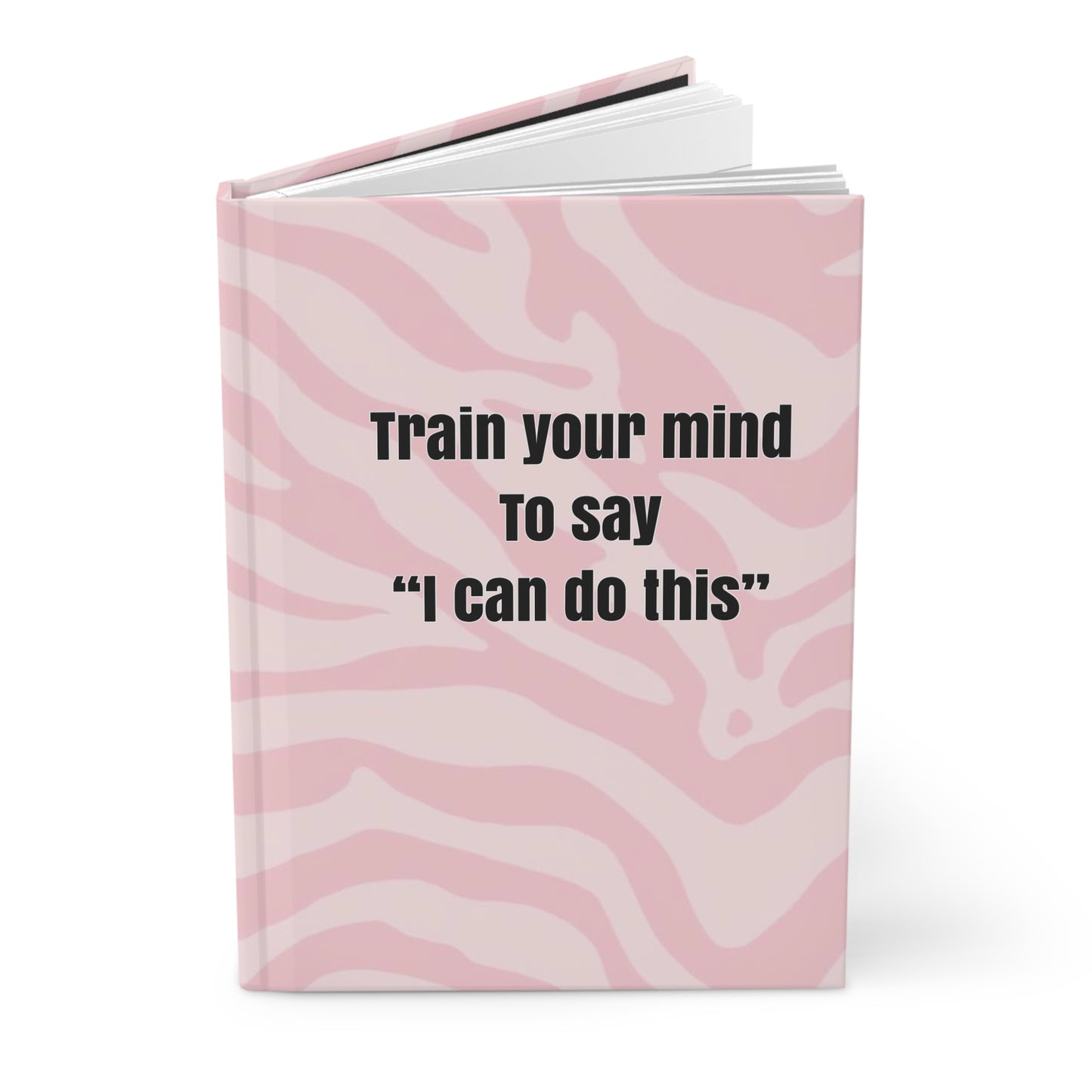 " Train your mind to say I can do this ” Hardcover Journal Matte