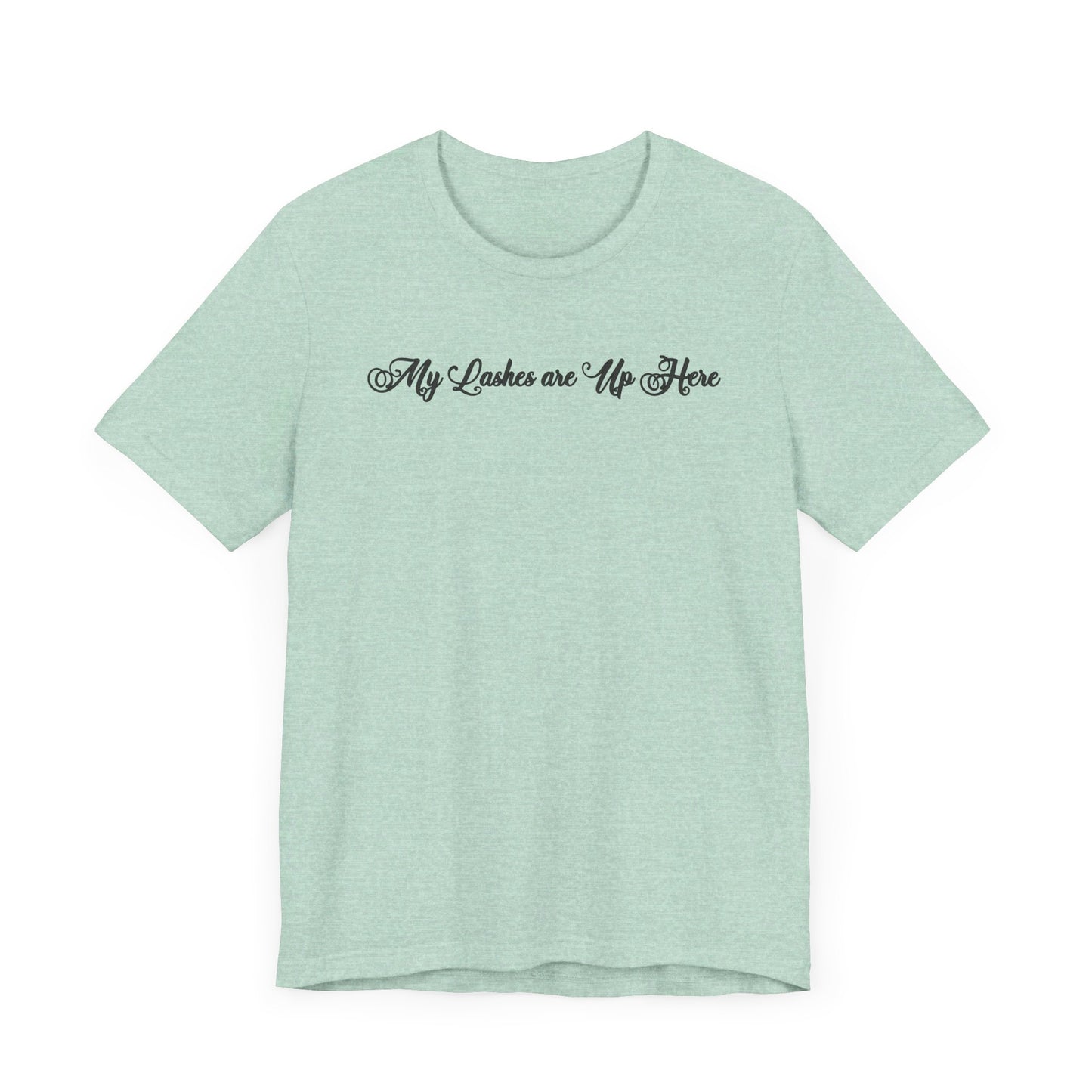 “My Lashes are Up Here” Jersey Tee